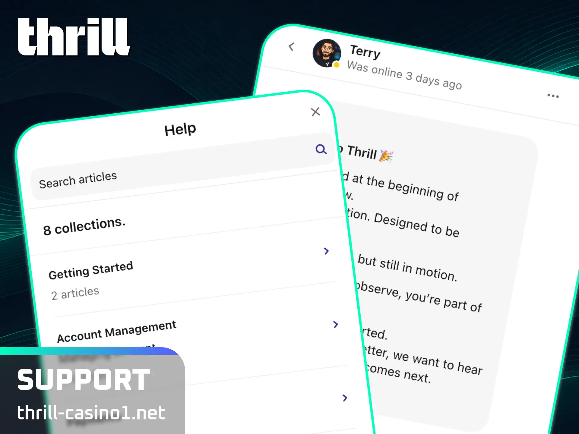 Get dynamic assistance regarding your transactions through customer support contacts at Thrill.