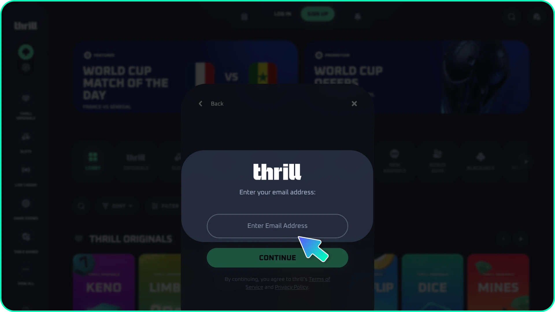 Provide accurate information and enter your details carefully into the Thrill sign-up form.